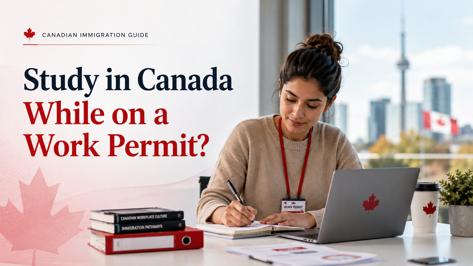 Newcomer studying in Canada while holding a work permit, with laptop, documents, and Canadian immigration guide visuals.